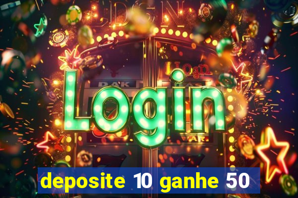 deposite 10 ganhe 50