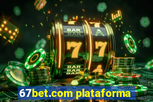 67bet.com plataforma