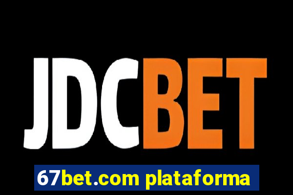 67bet.com plataforma