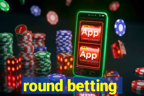 round betting