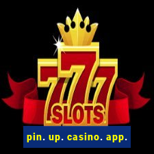 pin. up. casino. app.