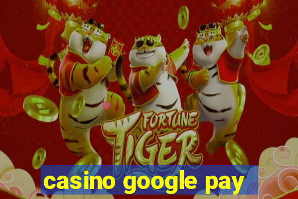 casino google pay