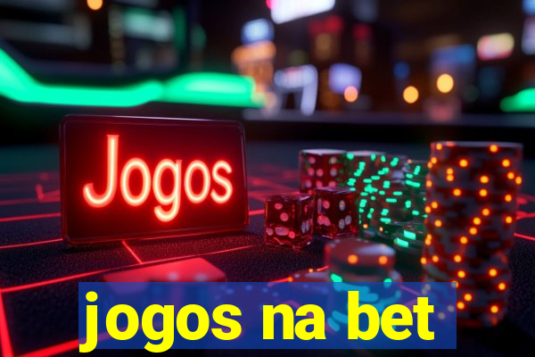 jogos na bet