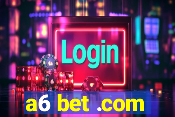 a6 bet .com