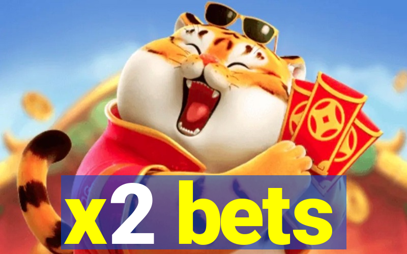 x2 bets