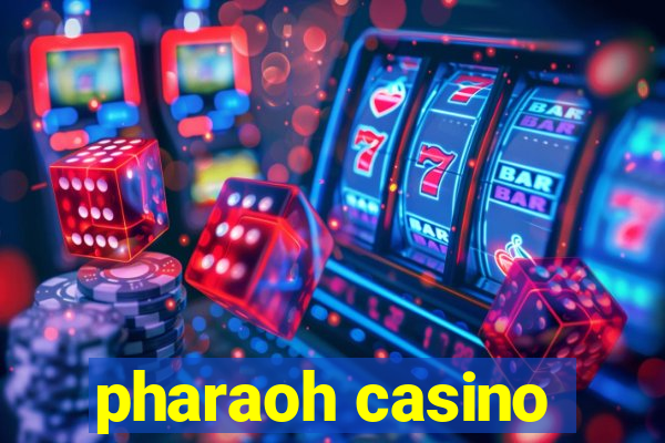 pharaoh casino