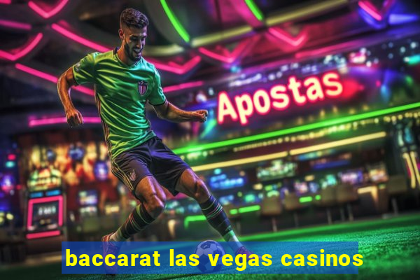 baccarat las vegas casinos