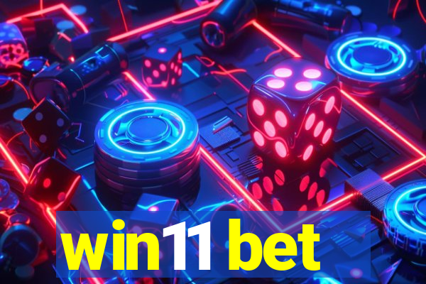 win11 bet