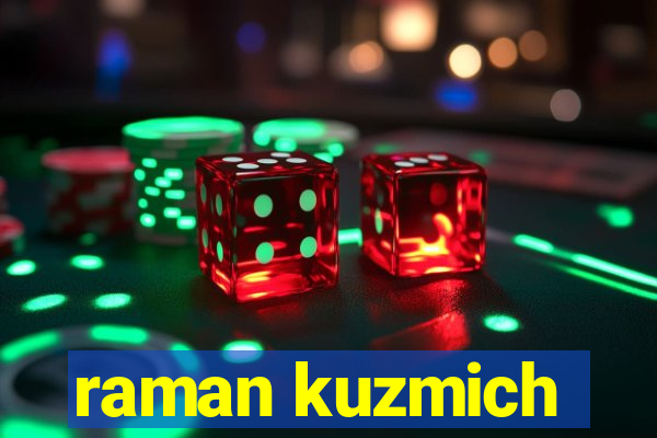 raman kuzmich