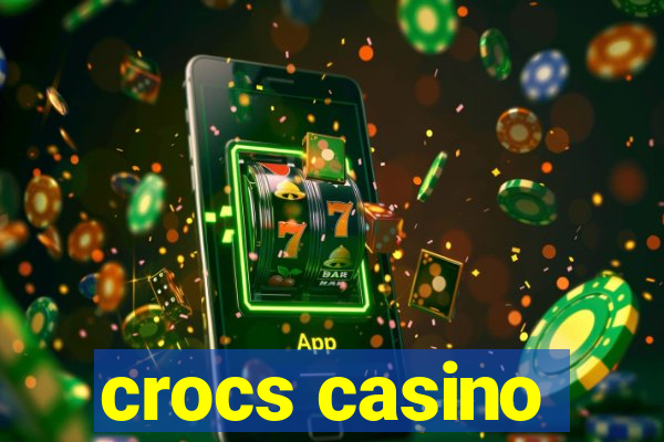 crocs casino