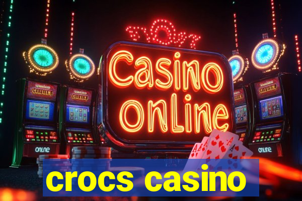 crocs casino