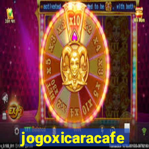 jogoxicaracafe