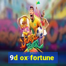 9d ox fortune