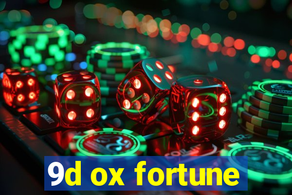 9d ox fortune