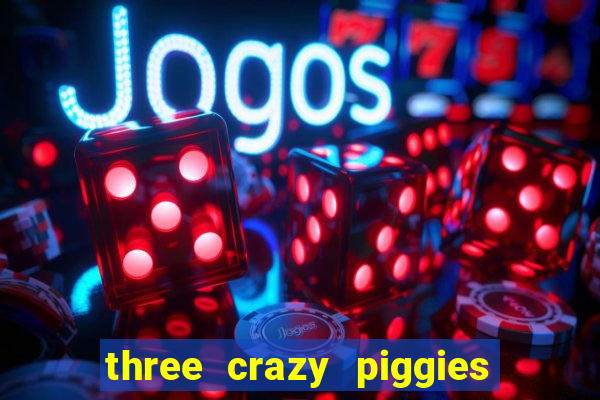 three crazy piggies pg slot