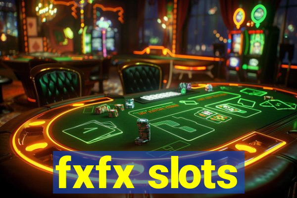 fxfx slots