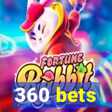 360 bets