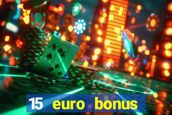 15 euro bonus casino ohne einzahlung