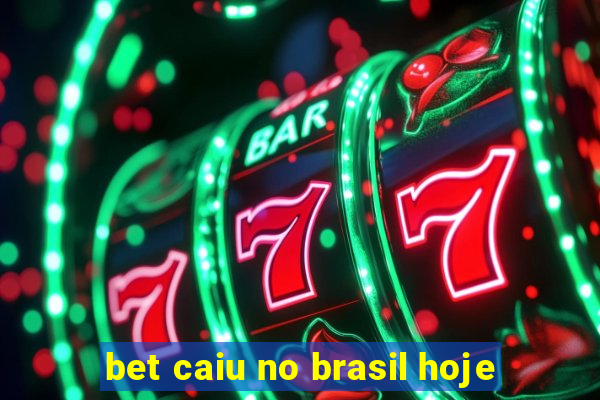 bet caiu no brasil hoje