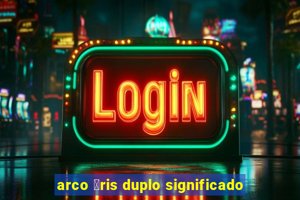 arco 铆ris duplo significado