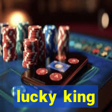 lucky king