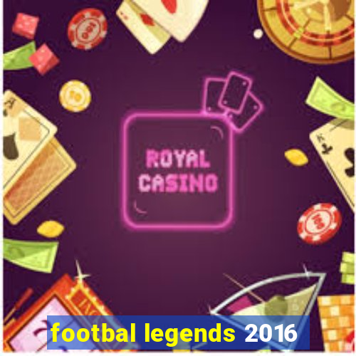 footbal legends 2016