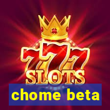 chome beta