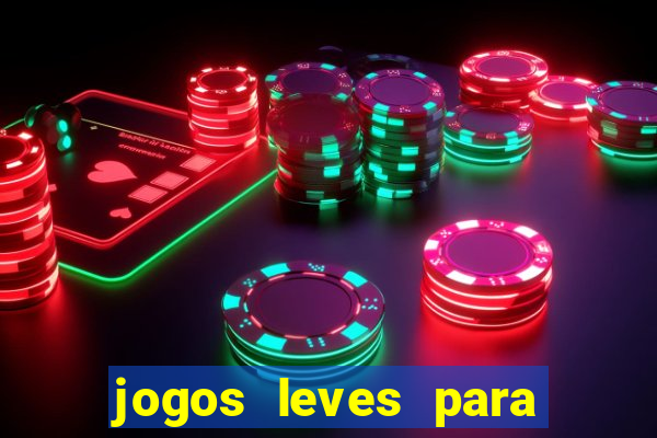 jogos leves para pc fraco blog