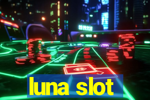 luna slot