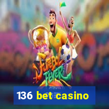 136 bet casino