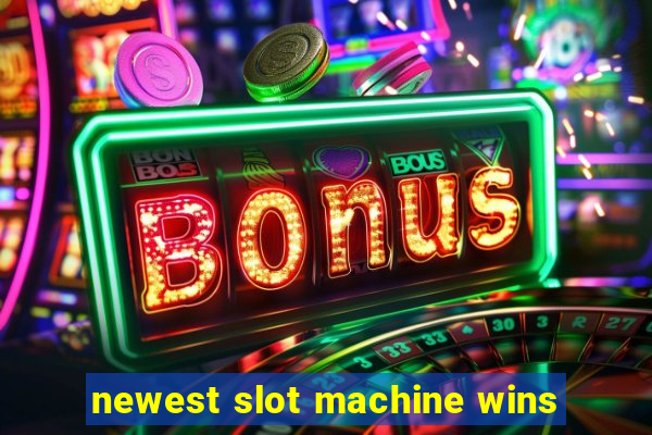 newest slot machine wins