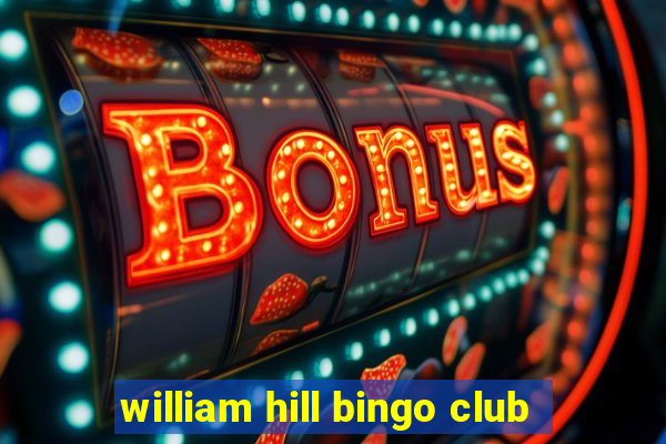 william hill bingo club