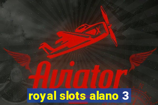 royal slots alano 3