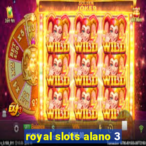 royal slots alano 3