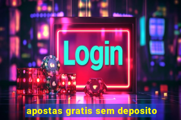 apostas gratis sem deposito