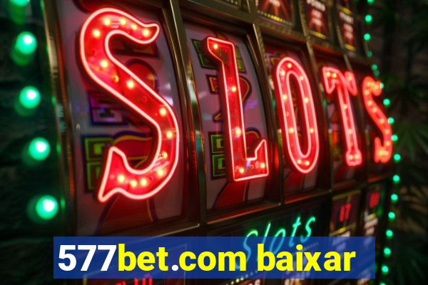 577bet.com baixar