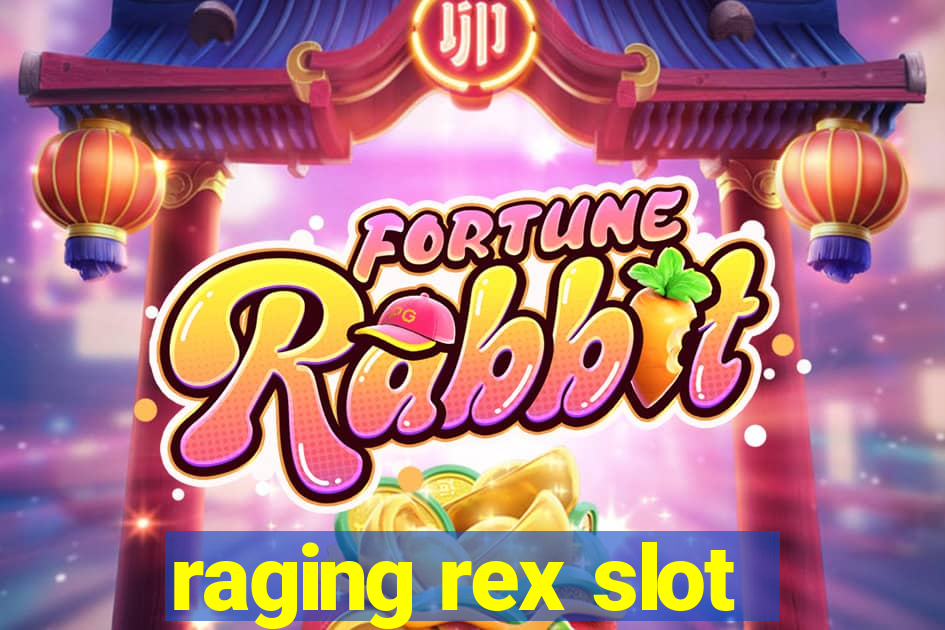 raging rex slot