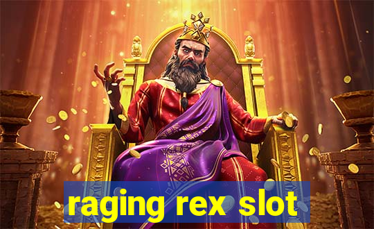 raging rex slot