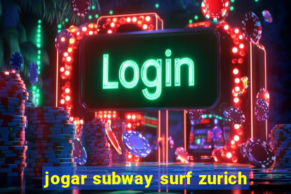 jogar subway surf zurich