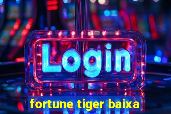 fortune tiger baixa