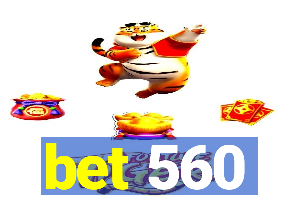 bet 560