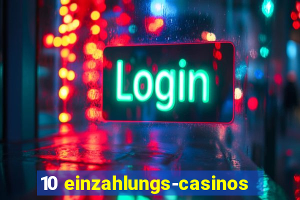 10 einzahlungs-casinos