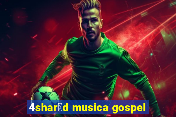 4shar茅d musica gospel