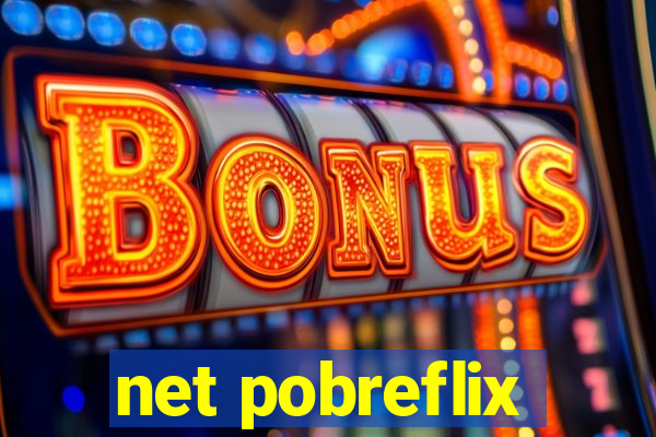 net pobreflix