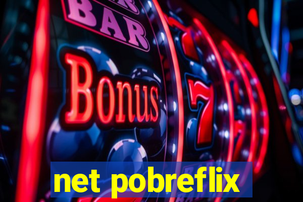 net pobreflix