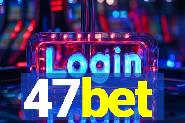 47bet