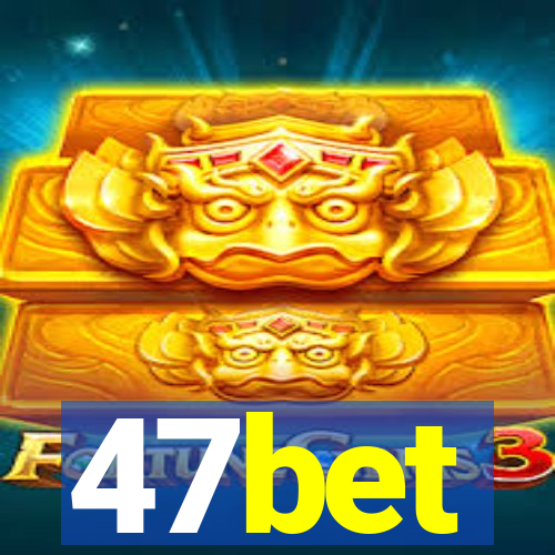 47bet