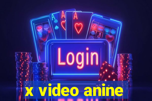 x video anine