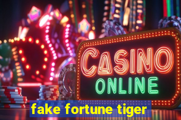 fake fortune tiger