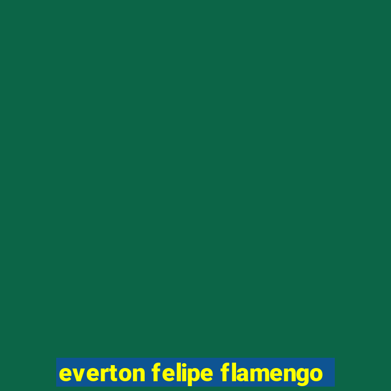 everton felipe flamengo